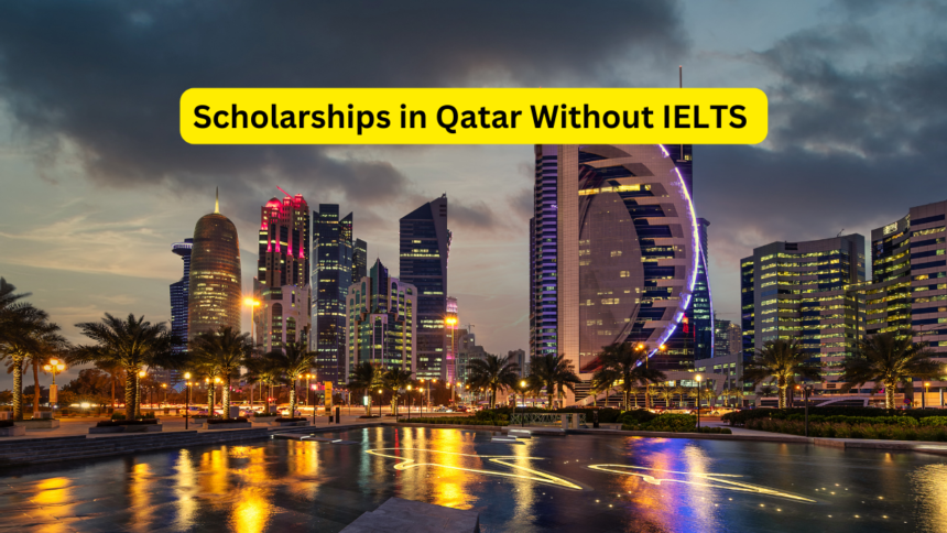 Scholarships in Qatar Without IELTS