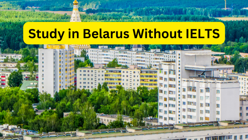 Study in Belarus Without IELTS 2024